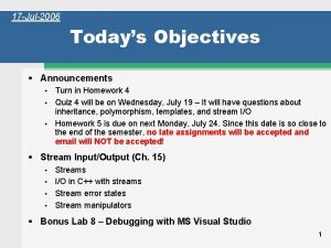 17 Jul2006 Todays Objectives Announcements Turn in Homework