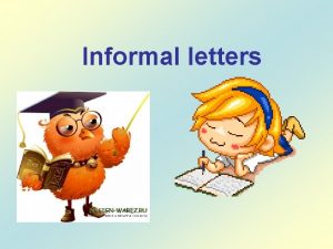 Informal letters Describe the pictures When do you