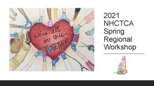2021 NHCTCA Spring Regional Workshop Itinerary 9 00