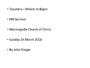 TeachersWhere to Begin PM Sermon Morningside Church of