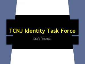 TCNJ Identity Task Force Draft Proposal TCNJ Identity