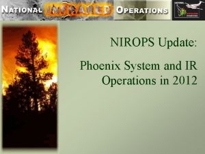 NIROPS Update Phoenix System and IR Operations in