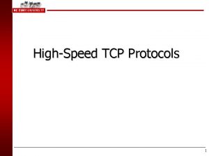 HighSpeed TCP Protocols 1 TCP is bad over