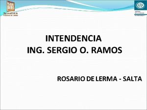 INTENDENCIA ING SERGIO O RAMOS ROSARIO DE LERMA