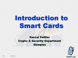 Introduction to Smart Cards Pascal Paillier Crypto Security