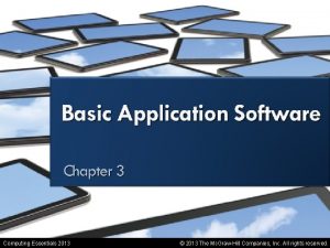 Basic Application Software Computing Essentials 2013 2013 The