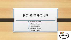 BCIS GROUP Hunter Vasquez Tomas Andrin Alex Anguiano