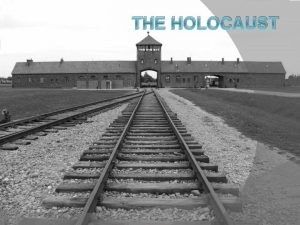 THE HOLOCAUST THE HOLOCAUST Attempted genocide of the