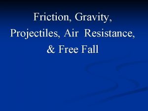 Friction Gravity Projectiles Air Resistance Free Fall Friction