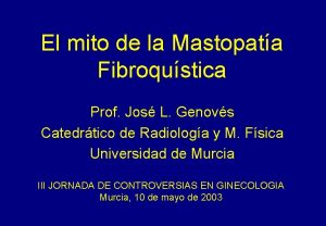 El mito de la Mastopata Fibroqustica Prof Jos