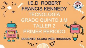 I E D ROBERT FRANCIS KENNEDY TECNOLOGA GRADO