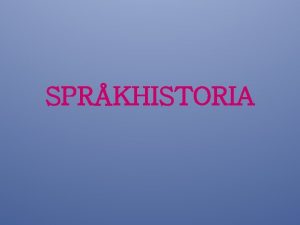 SPRKHISTORIA Hur uppfanns sprket Skriv i hftet eller