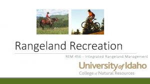 Rangeland Recreation REM 456 Integrated Rangeland Management Recreational