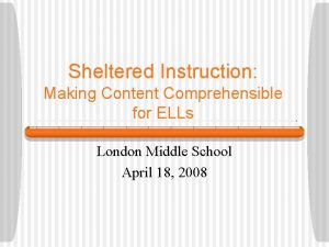 Sheltered Instruction Making Content Comprehensible for ELLs London