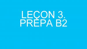 LEON 3 PRPA B 2 Comprhension crite Questions