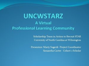 UNCWSTARZ A Virtual Professional Learning Community Scholarship Team