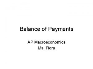 Balance of Payments AP Macroeconomics Ms Flora Balance