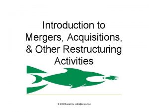 Introduction to Mergers Acquisitions Other Restructuring Activities 2011