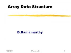 Array Data Structure B Ramamurthy 12232021 B Ramamurthy