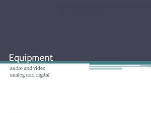 Equipment audio and video analog and digital Equipment