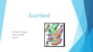 Scotland By Robert Horgan February 2021 Age 10