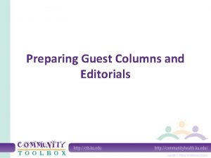 Preparing Guest Columns and Editorials Why use guest