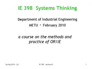 IE 398 Systems Thinking Department of Industrial Engineering
