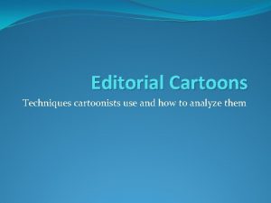 Editorial Cartoons Techniques cartoonists use and how to
