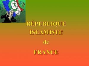 RPUBLIQUE ISLAMISTE de FRANCE La France Nous sommes