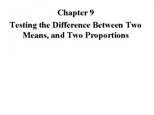 Chapter 9 Testing the Difference Between Two Means