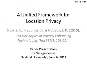 Slide 1 of 16 A Unied Framework for