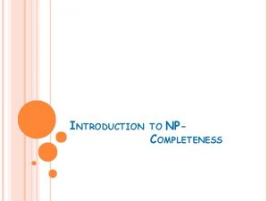 INTRODUCTION TO NP COMPLETENESS INTRODUCTION TO NPCOMPLETENESS INTRODUCTION