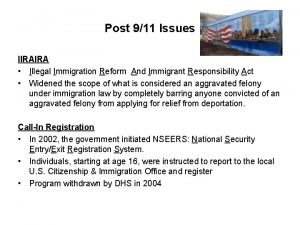 Post 911 Issues IIRAIRA Illegal Immigration Reform And