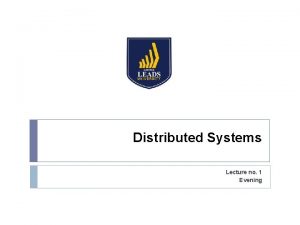 Distributed Systems Lecture no 1 Evening Distributed System