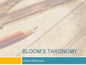BLOOMS TAXONOMY Hana Moraov Outline Categories Knowledge Comprehension