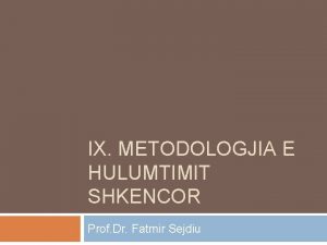 IX METODOLOGJIA E HULUMTIMIT SHKENCOR Prof Dr Fatmir