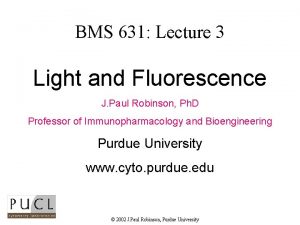 BMS 631 Lecture 3 Light and Fluorescence J