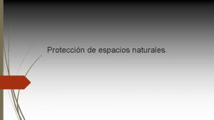 Proteccin de espacios naturales Paisajes protegidos Parque de