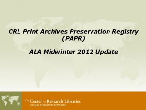 CRL Print Archives Preservation Registry PAPR ALA Midwinter