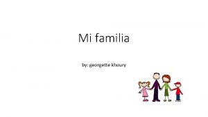 Mi familia by georgette khoury Georgette Hola Mi