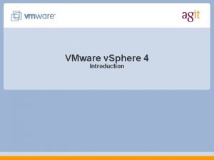 VMware v Sphere 4 Introduction Agenda VMware v