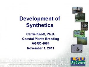 Development of Synthetics Carrie Knott Ph D Coastal