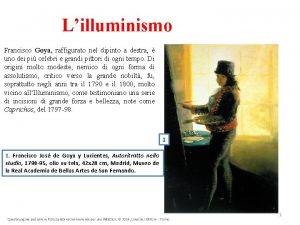 Lilluminismo Francisco Goya raffigurato nel dipinto a destra