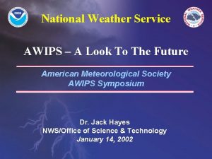 National Weather Service AWIPS A Look To The