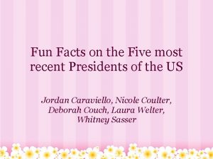 Fun Facts on the Five most recent Presidents