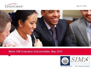May 27 2015 Maine SIM Evaluation Subcommittee May