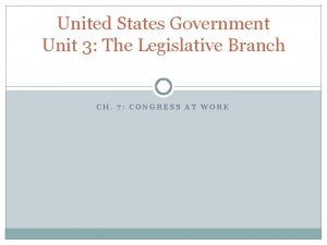 United States Government Unit 3 The Legislative Branch