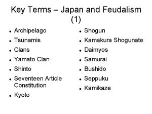 Key Terms Japan and Feudalism 1 Archipelago Shogun