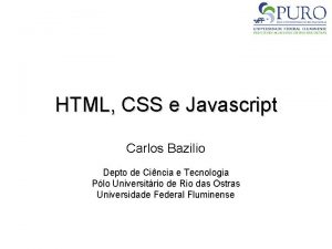 HTML CSS e Javascript Carlos Bazilio Depto de