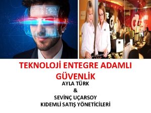 TEKNOLOJ ENTEGRE ADAMLI GVENLK AYLA TRK SEVN UARSOY